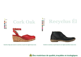 Semelle en liège, latex naturel et caoutchouc recyclé. Cuir végétal. Cousue main.   Semelle en caoutchouc recyclé. Chutes de cuir végétal assemblées. Cousue main.




                                                                       Des matériaux de qualité, traçables et écologiques
 