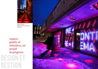 RUEDI BAUR,
         Qaurtier des spectacles
         Montreal




   espace
   public et
   interface, un
   projet
   in progress

design et
gestion
 