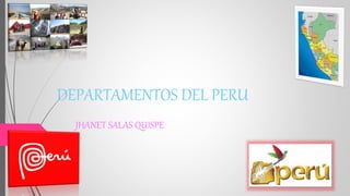 DEPARTAMENTOS DEL PERU
JHANET SALAS QUISPE
 