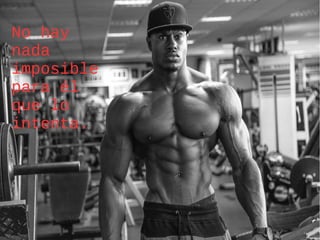 No hay
nada
imposible
para él
que lo
intenta.
 