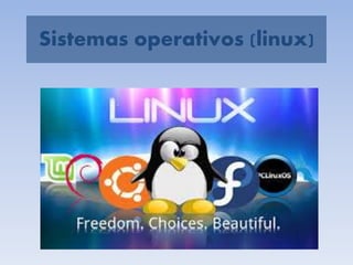 Sistemas operativos (linux) 
 