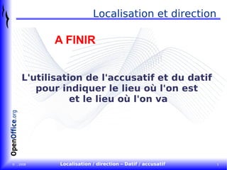 Localisation et direction L'utilisation de l'accusatif et du datif  pour indiquer le lieu où l'on est  et le lieu où l'on va A FINIR 