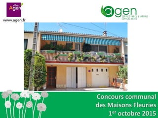 Concours communal
des Maisons Fleuries
1er octobre 2015
 