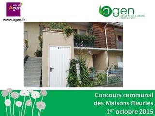 Concours communal
des Maisons Fleuries
1er octobre 2015
 