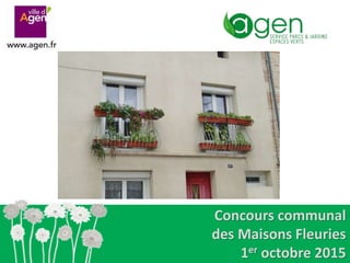 Concours communal
des Maisons Fleuries
1er octobre 2015
 