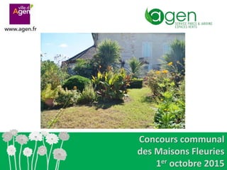Concours communal
des Maisons Fleuries
1er octobre 2015
 