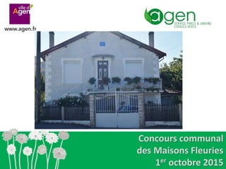 Concours communal
des Maisons Fleuries
1er octobre 2015
 