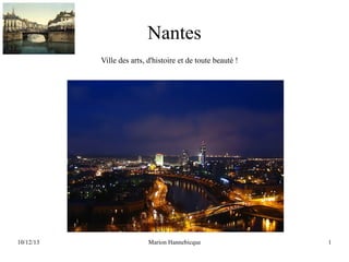 Nantes
Ville des arts, d'histoire et de toute beauté !

10/12/13

Marion Hannebicque

1

 