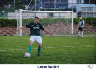 Garçon équilibré
 