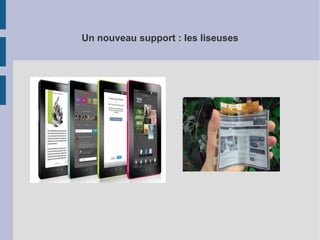 Un nouveau support : les liseuses

 