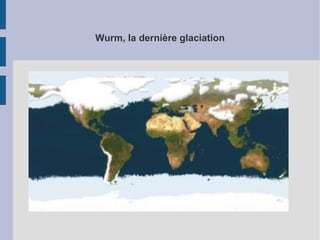 Wurm, la dernière glaciation

 