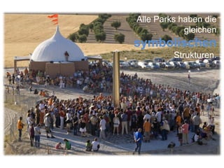 Alle Parks haben die gleichen  symbolischen   Strukturen. 