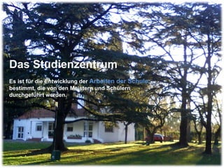 Das Studienzentrum  Es ist für die Entwicklung der  Arbeiten der Schule  bestimmt, die von den Meistern und Schülern durchgeführt werden.  