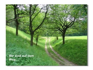 Wir sind auf dem Weg…. 