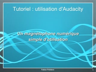 Tutoriel : utilisation d'Audacity Un magnétophone numérique simple d'utilisation 