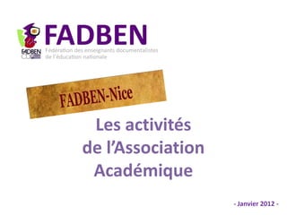 Les activités
de l’Association
 Académique
                   - Janvier 2012 -
 