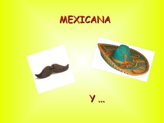 MEXICANA Y ... 