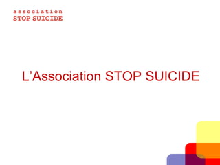 L’Association STOP SUICIDE 