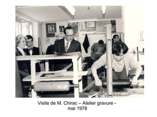 Visite de M. Chirac – Atelier gravure -  mai 1978 
