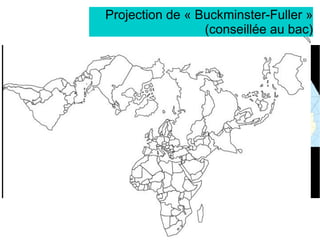 Projection de « Buckminster-Fuller »
(conseillée au bac)
 