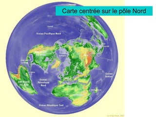 Carte centrée sur le pôle NordCarte centrée sur le pôle Nord
 