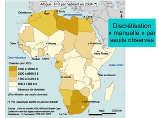 Discrétisation
« manuelle » par
seuils observés
 