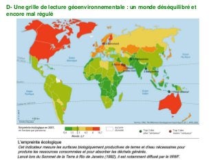 D- Une grille de lecture géoenvironnementale : un monde déséquilibré et
encore mal régulé
 