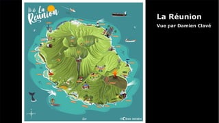 La Réunion
Vue par Damien Clavé
 