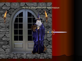Ma foi je peux utiliser mon épée magique 