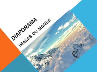 DIAPORAMA IMAGES DU MONDE 