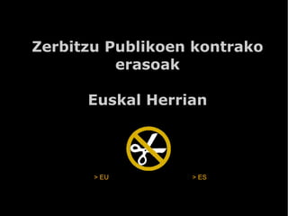 Zerbitzu Publikoen kontrako
          erasoak

      Euskal Herrian




       > EU       > ES
 