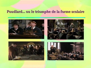 Poudlard... ou le triomphe de la forme scolairePoudlard... ou le triomphe de la forme scolaire
 