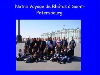 Notre Voyage de Rhétos à Saint-Petersbourg. 