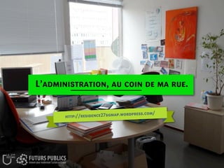 L’administration, au coin de ma rue.

 