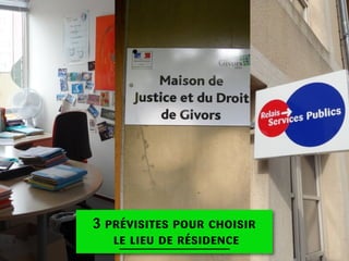 3 prévisites pour choisir
le lieu de résidence

 