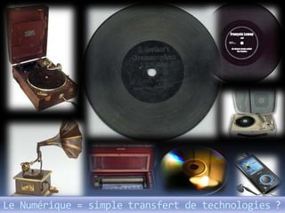 Le Numérique = simple transfert de technologies ?
 