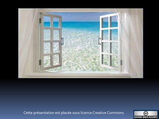 Cette présentation est placée sous licence Creative Commons
 