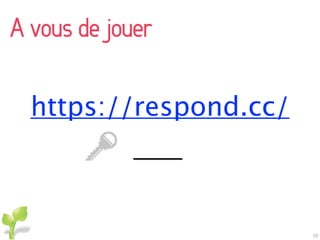 A vous de jouer
https://respond.cc/
_____
22
 