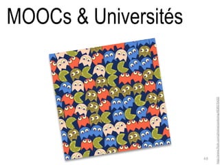 http://www.flickr.com/photos/zooboing/4536315433/
48
MOOCs & Universités
 