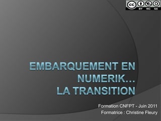 Formation CNFPT - Juin 2011
 Formatrice : Christine Fleury
 