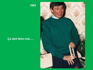 1993 Ça doit faire mal.....  