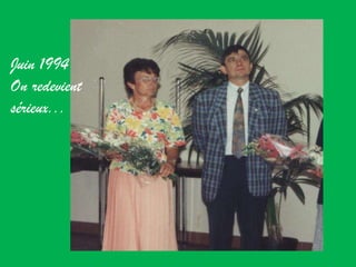 Juin 1994 On redevient sérieux... 