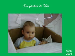 Des facéties de Théo Août 2005 