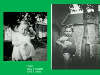Pierre  1950 à gauche 1952 à droite 