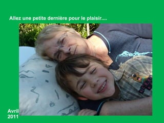 Avril 2011 Allez une petite dernière pour le plaisir....  