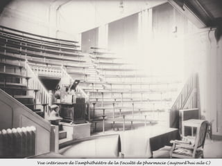Vue intérieure de l’amphithéâtre de la Faculté de pharmacie (aujourd’hui aile C) 