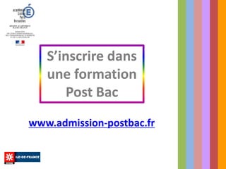 S’inscrire dans
une formation
Post Bac
www.admission-postbac.fr
 