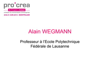 Alain WEGMANN
Professeur à l’Ecole Polytechnique
Fédérale de Lausanne
 