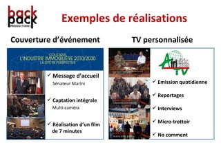 Exemples de réalisations Emission quotidienne Reportages Interviews Micro-trottoir No comment Couverture d’événement TV personnalisée Message d’accueil   Sénateur Marini Captation intégrale   Multi-caméra Réalisation d’un film   de 7 minutes 