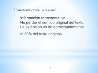 *Características de un resumen
6
 